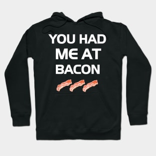 You Had Me At Bacon Funny Lover Hoodie